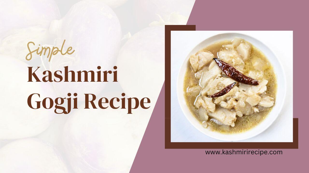 Kashmiri Gogji Recipe